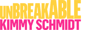 Yellow and pink text reads "Unbreakable Kimmy Schmidt" on a light background, with "UNBREAKABLE" in bold yellow and "KIMMY SCHMIDT" in bold pink capital letters.